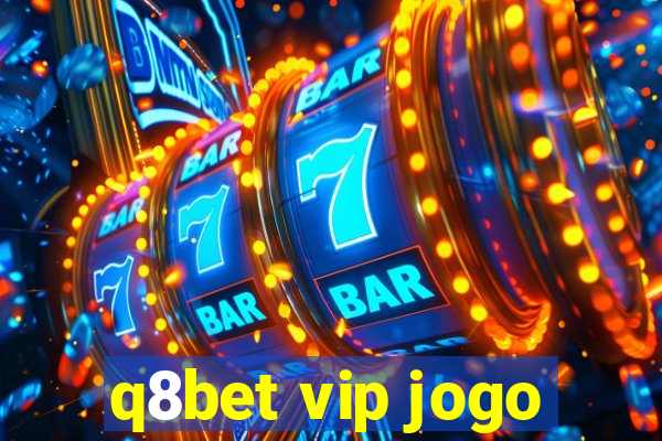 q8bet vip jogo